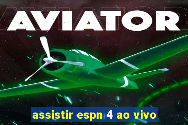 assistir espn 4 ao vivo